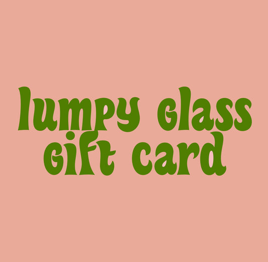 lumpy glass gift card